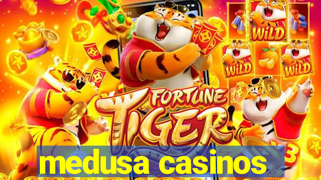 medusa casinos