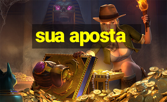 sua aposta