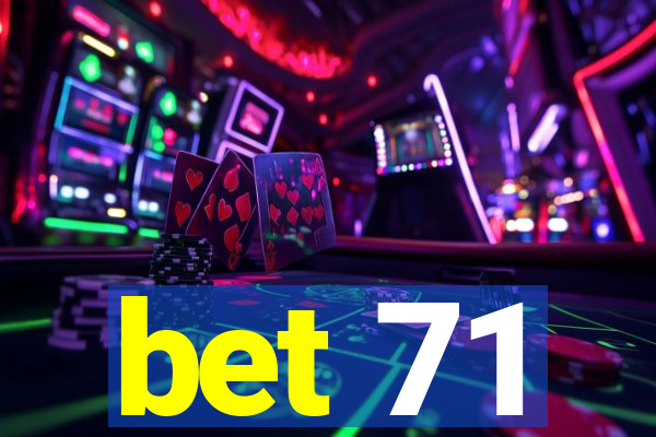 bet 71