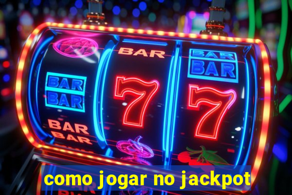 como jogar no jackpot