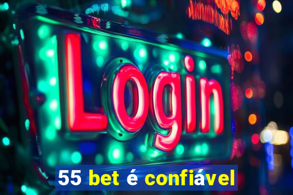 55 bet é confiável