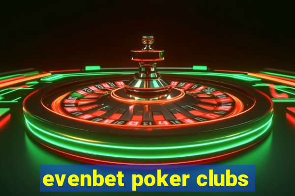 evenbet poker clubs