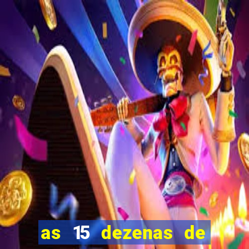 as 15 dezenas de ouro da lotofácil