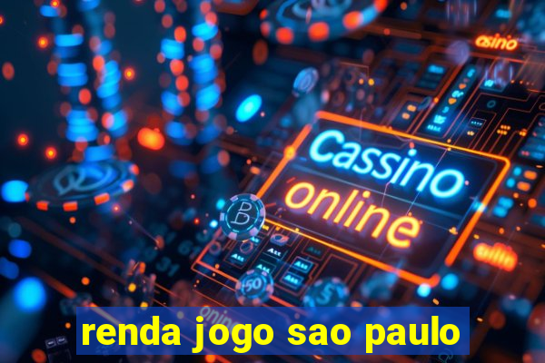 renda jogo sao paulo