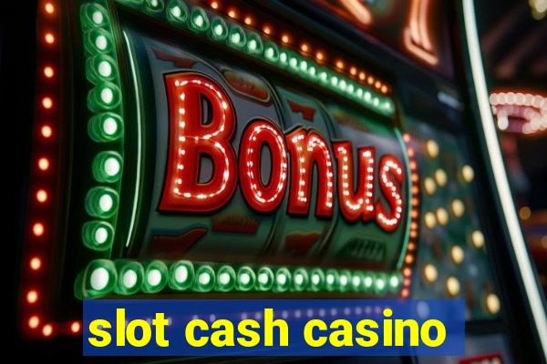 slot cash casino