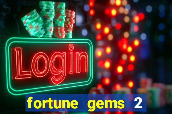 fortune gems 2 melhor horário para jogar