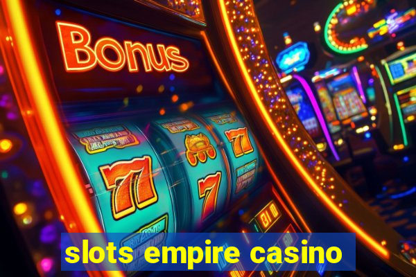 slots empire casino