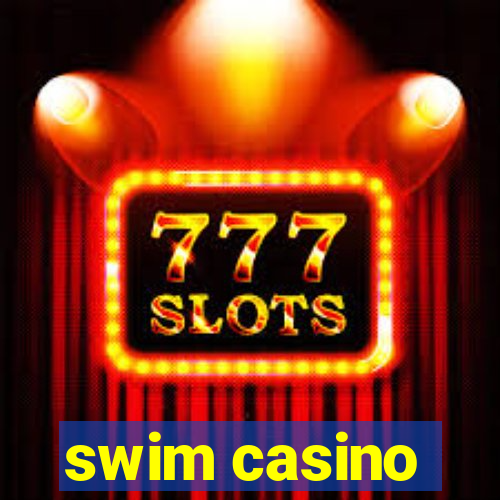 swim casino