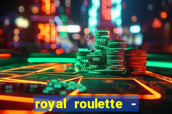 royal roulette - roleta de cassino