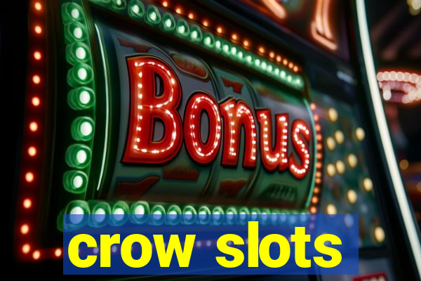 crow slots