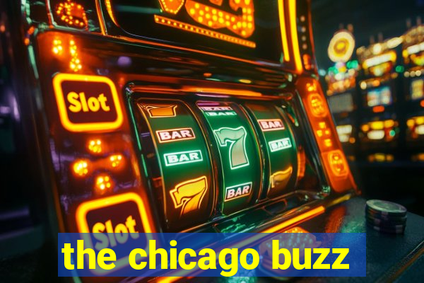 the chicago buzz