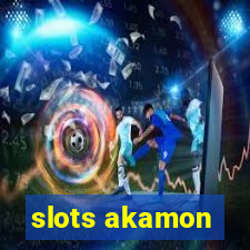 slots akamon