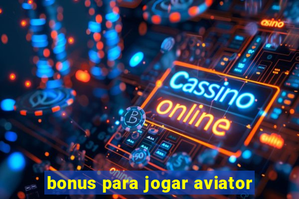 bonus para jogar aviator