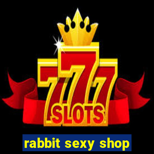 rabbit sexy shop