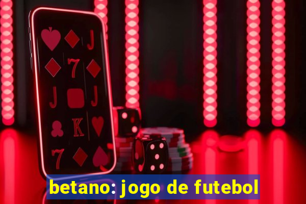 betano: jogo de futebol