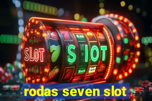 rodas seven slot