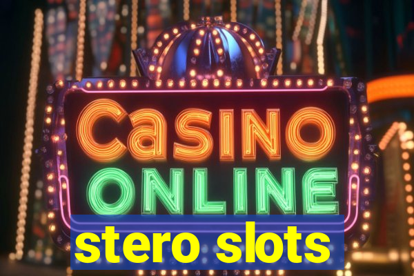 stero slots