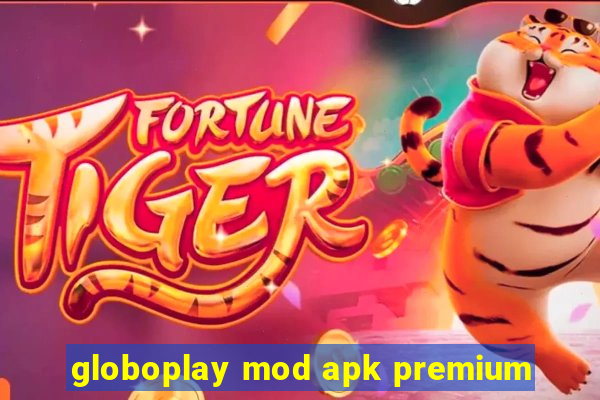 globoplay mod apk premium