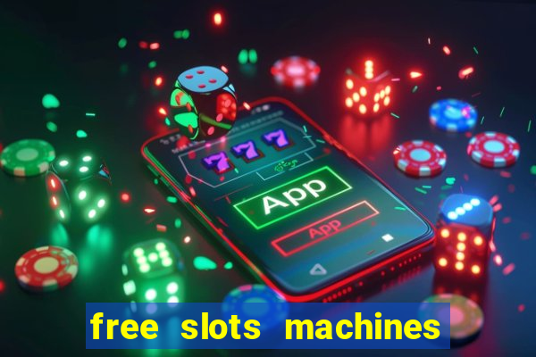 free slots machines with bonuses