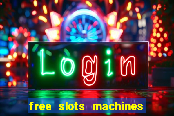 free slots machines with bonuses