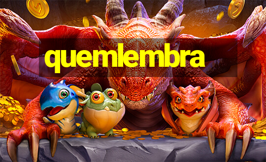 quemlembra