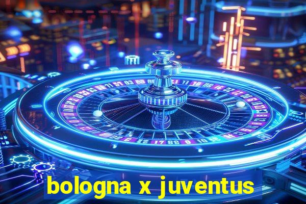 bologna x juventus