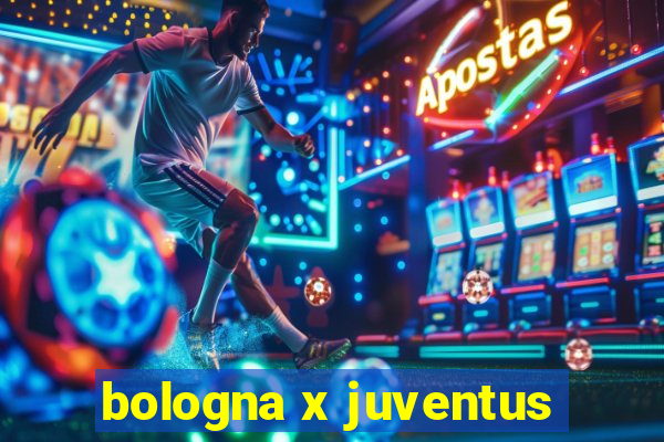 bologna x juventus