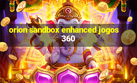 orion sandbox enhanced jogos 360