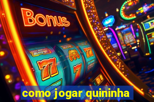 como jogar quininha