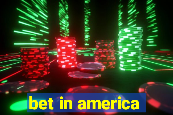 bet in america