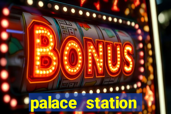 palace station hotel and casino