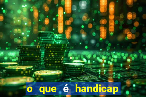 o que é handicap nas apostas