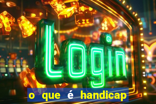 o que é handicap nas apostas