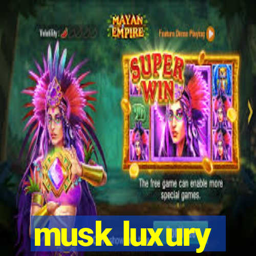 musk luxury