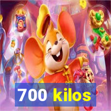 700 kilos