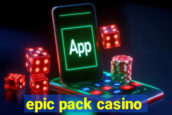 epic pack casino