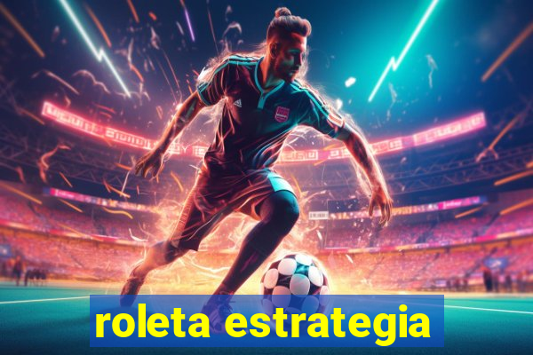 roleta estrategia