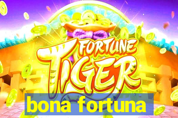 bona fortuna