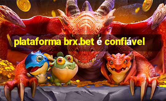 plataforma brx.bet é confiável