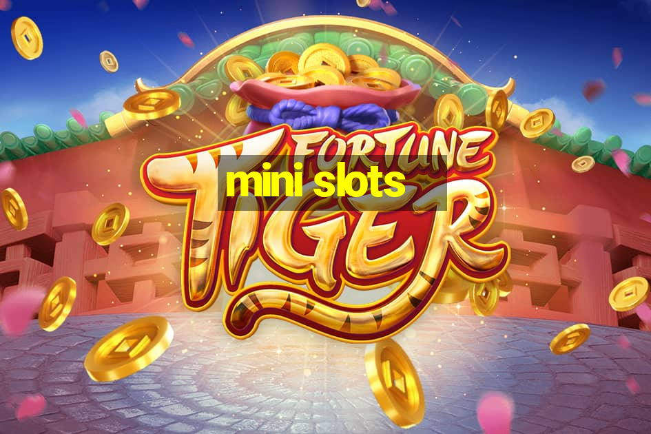 mini slots