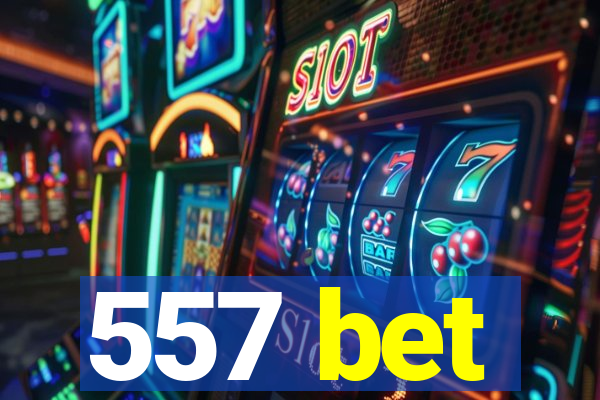 557 bet