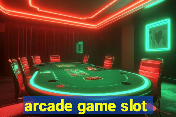 arcade game slot