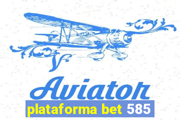 plataforma bet 585