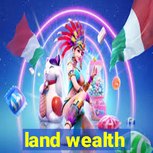 land wealth