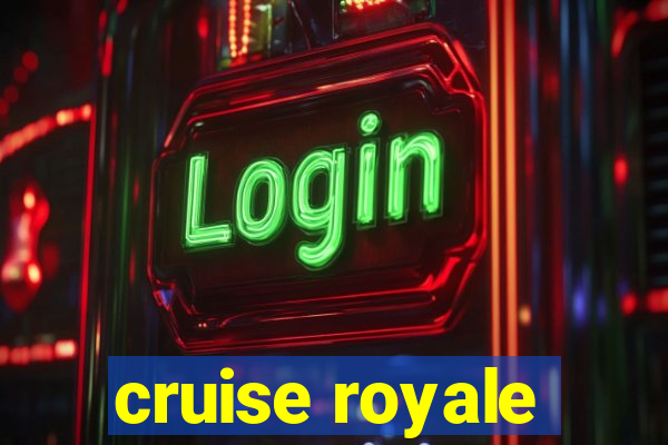 cruise royale