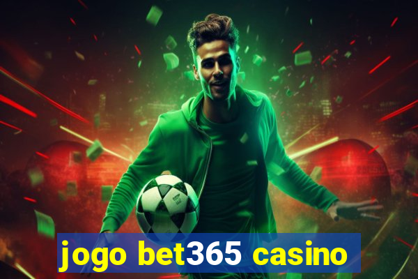 jogo bet365 casino