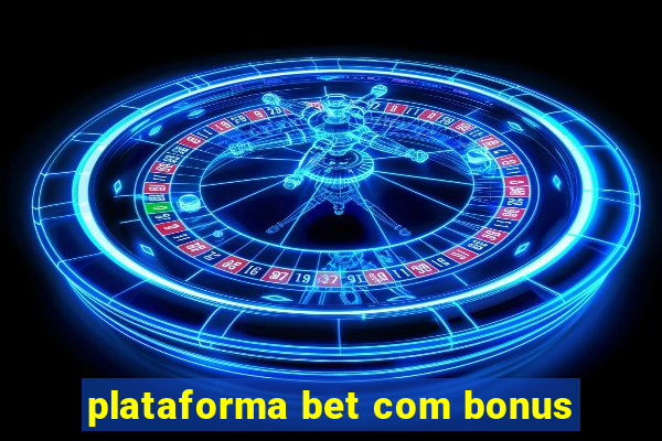 plataforma bet com bonus