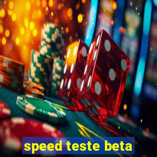 speed teste beta