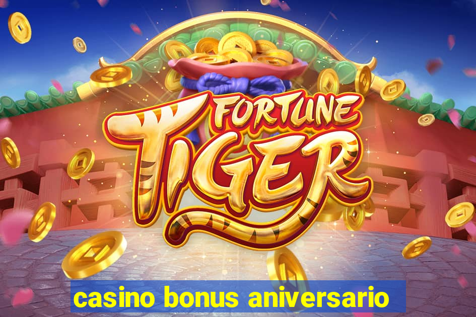 casino bonus aniversario