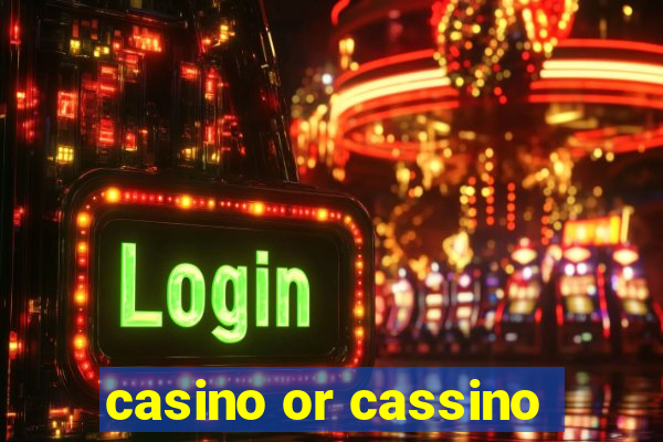 casino or cassino